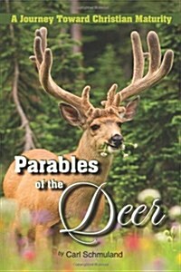 Parables of the Deer: A Journey Toward Christian Maturity (Paperback)