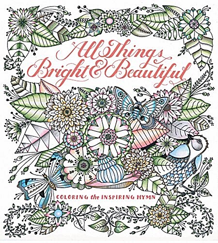 All Things Bright & Beautiful: Coloring the Christian Hymn (Paperback)