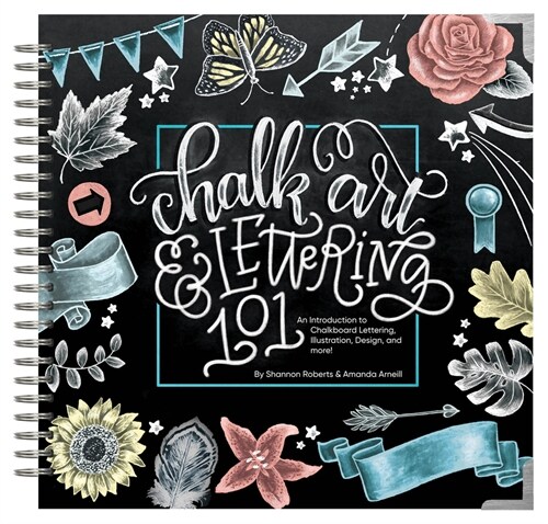 Chalk Art and Lettering 101: An Introduction to Chalkboard Lettering, Illustration, Design, and More - eBook (Hardcover)
