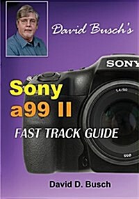 David Buschs Sony Alpha A99 II Fast Track Guide (Paperback)