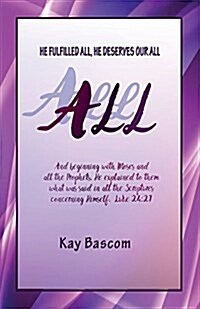 All: He Fulfilled All, He Deserves Our All (Paperback)