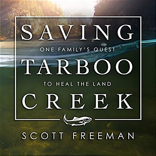Saving Tarboo Creek: One Familys Quest to Heal the Land (Audio CD)