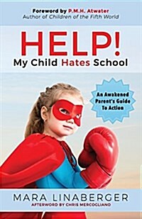 Help! My Child Hates School: An Awakened Parents Guide to Action (Paperback)