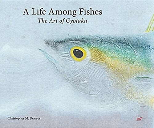 A Life Among Fishes: The Art of Gyotaku (Hardcover)