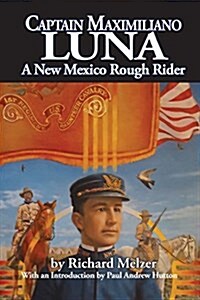 Captain Maximiliano Luna: A New Mexico Rough Rider (Paperback)