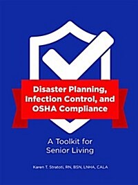 OSHA Compliance, Environmental Safety, and Disaster Planning for the Assisted Living Community (Paperback)