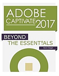 Adobe Captivate 2017: Beyond the Essentials (Paperback)