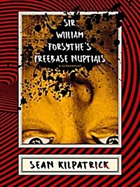 Sir William Forsythes Freebase Nuptials: A Screenplay (Paperback)