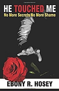 He Touched Me: No More Secrets, No More Shame (Paperback)