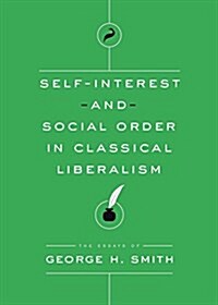 Self-Interest and Social Order in Classical Liberalism (Paperback)