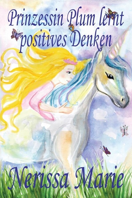 Prinzessin Plum lernt positives Denken (kurze moralische Geschichten f? Kinder, kinderb?her, kindergeschichten, jugendb?her, deutsch kinder buch, b (Paperback)