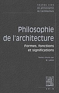 Textes Cles de Philosophie de LArchitecture (Paperback)
