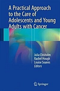 A Practical Approach to the Care of Adolescents and Young Adults with Cancer (Hardcover, 2018)