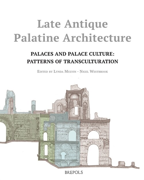 Late Antique Palatine Architecture: Palaces and Palace Culture: Patterns of Transculturation (Paperback)