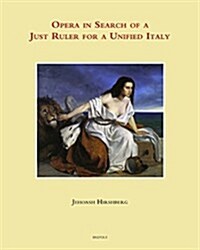 Opera in Search of the Just Ruler for a Unified Italy (Hardcover)