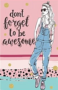 Dont forget to be awesome Inspirational Quotes Journal Notebook, Dot Grid Composition Book Diary (110 pages, 5.5x8.5): Pocket Blank Notebook /Planne (Paperback)