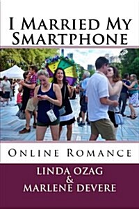 I Married My Smartphone: Online Romance (Paperback)