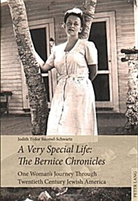 A Very Special Life: The Bernice Chronicles: One Womans Odyssey Through Twentieth Century Jewish America (Paperback)