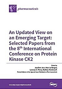 An Updated View on an Emerging Target: Selected Papers from the 8th International Conference on Protein Kinase Ck2 (Paperback)