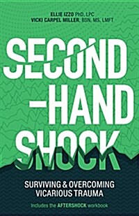 Second-Hand Shock: Surviving & Overcoming Vicarious Trauma (Paperback)