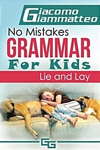 No Mistakes Grammar for Kids, Volume II: Lie and Lay and Good and Well (Paperback)