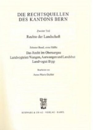 Rechtsquellen Des Kanton Bern / Die Rechtsquellen Des Kantons Bern. Rechte Der Landschaft / Das Recht Im Oberaargau, Landvogtei Wangen, Aarwangen Und (Leather)