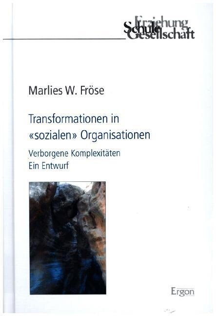 Transformationen in Sozialen Organisationen: Verborgene Komplexitaten. Ein Entwurf (Hardcover)