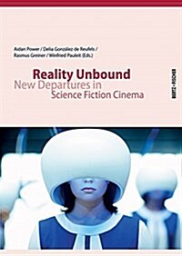 Reality Unbound: New Departures in Science Fiction Cinema (Paperback)