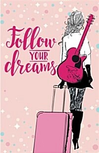 Follow Your Dreams Inspirational Quotes Journal Notebook, Dot Grid Composition Book Diary (110 pages, 5.5x8.5): Pocket Blank Notebook /Planner/Gratit (Paperback)