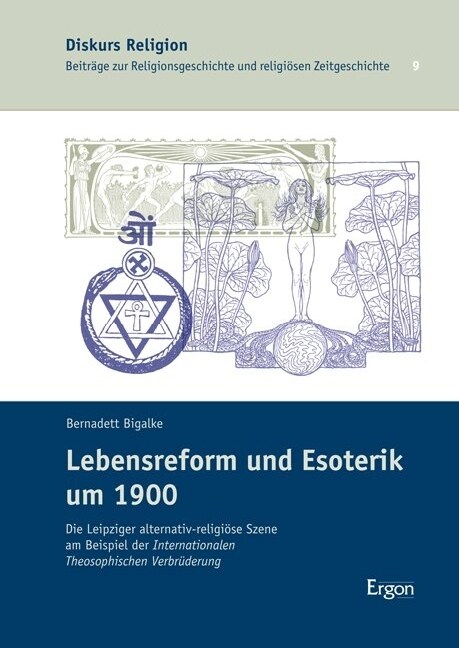 Lebensreform Und Esoterik Um 1900: Die Leipziger Alternativ-Religiose Szene Am Beispiel Der Internationalen Theosophischen Verbruderung (Hardcover)