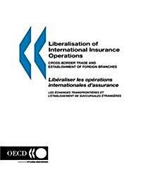 Liberalisation of International Insurance Operations: Cross-Border Trade and Establishment of Foreign Branches (Paperback)
