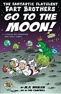 The Fantastic Flatulent Fart Brothers Go to the Moon!: A Spaced Out Scifi Adventure That Truly Stinks; Us Edition (Paperback)