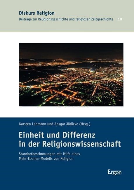 Einheit Und Differenz in Der Religionswissenschaft: Standortbestimmungen Mit Hilfe Eines Mehr-Ebenen-Modells Von Religion (Hardcover)