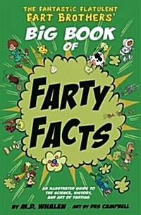 The Fantastic Flatulent Fart Brothers Big Book of Farty Facts: An Illustrated Guide to the Science, History, and Art of Farting; Us Edition (Paperback)