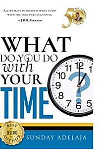 What Do You Do with Your Time? (Paperback)