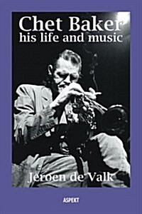 Chet Baker: His Life and Music (Paperback)