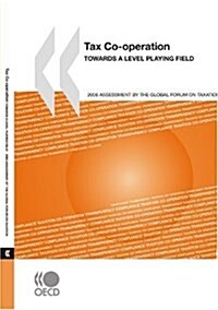 Tax Co-Operation 2008: Towards a Level Playing Field: Assessment by the Global Forum on Taxation (Paperback)