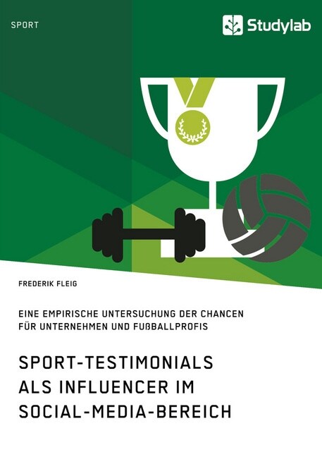 Sport-Testimonials als Influencer im Social-Media-Bereich: Eine empirische Untersuchung der Chancen f? Unternehmen und Fu?allprofis (Paperback)