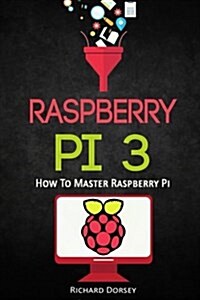 Raspberry Pi: How to Master Raspberry Pi (Paperback)