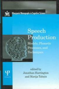 Speech production : models, phonetic processes, and techniques