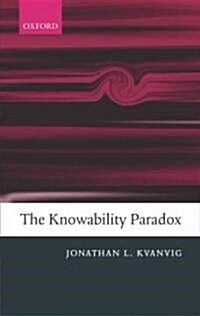 The Knowability Paradox (Hardcover)