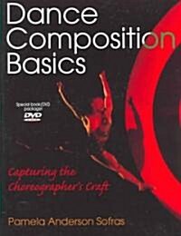 Dance Composition Basics: Capturing the Choreographers Craft [With DVD] (Paperback)