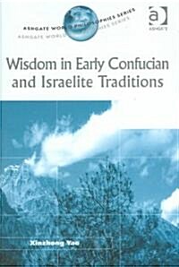 Wisdom in Early Confucian and Israelite Traditions (Hardcover)