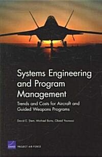 Systems Engineering and Program Management Trends and Costs for Aircraft and Guided Weapons Programs (Paperback)