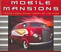 Mobile Mansions: Taking Home Sweet Home on the Road (Paperback)