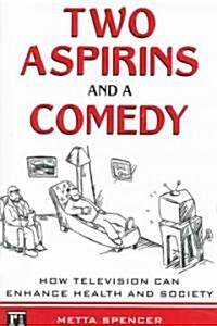 Two Aspirins and a Comedy: How Television Can Enhance Health and Society (Paperback)