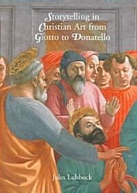 Storytelling in Christian Art from Giotto to Donatello (Hardcover)