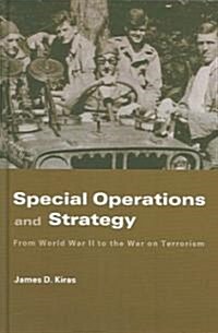Special Operations and Strategy : From World War II to the War on Terrorism (Hardcover)