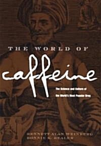 The World of Caffeine : The Science and Culture of the Worlds Most Popular Drug (Paperback)
