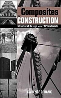 Composites for Construction: Structural Design with Frp Materials (Hardcover)